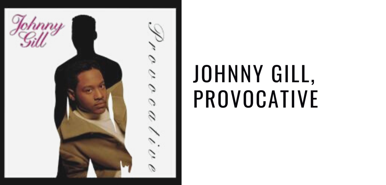 Johnny Gill, Provocative