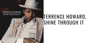 Terrence Howard, Shine Through It
