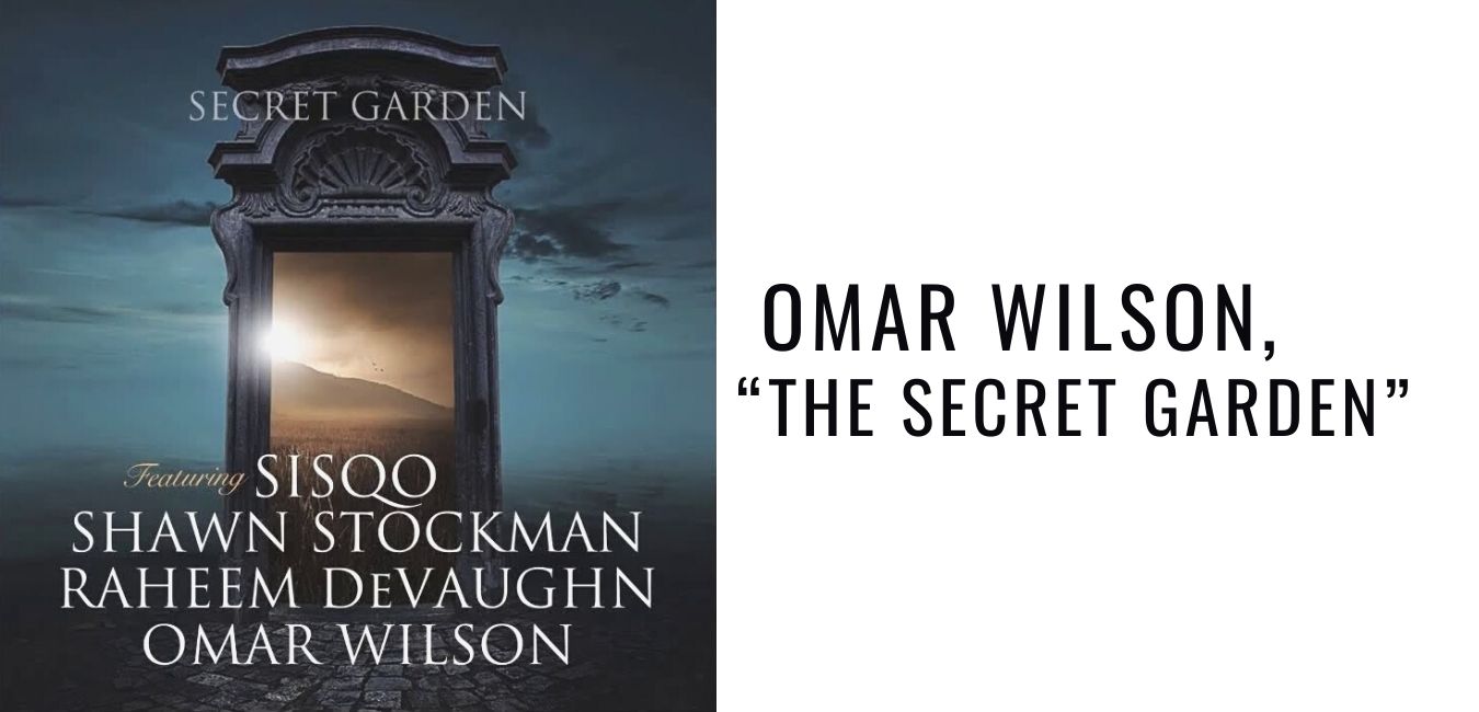 Omar Wilson, “The Secret Garden”