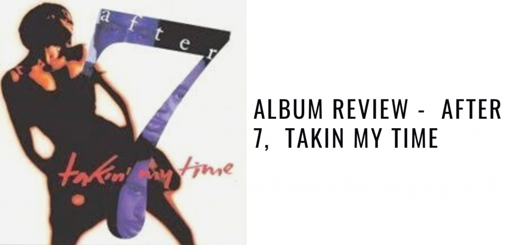 Album Review - After 7, Takin My Time