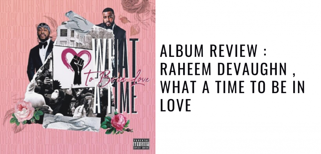 Album Review Raheem DeVaughn , What A Time To Be In Love