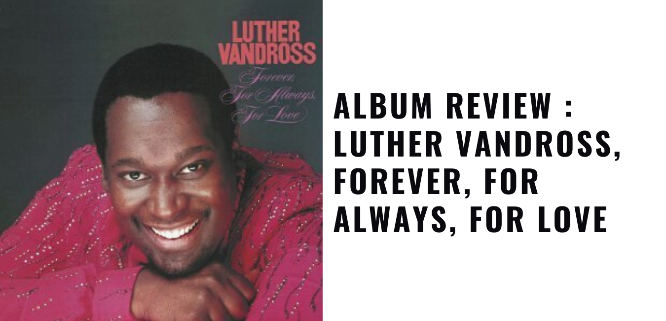 Album Review Luther Vandross, Forever, For Always, For Love