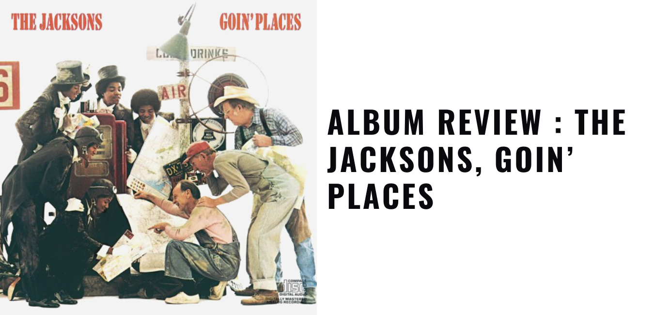 Throwback Tuesday Album Review : The Jacksons, Goin’ Places