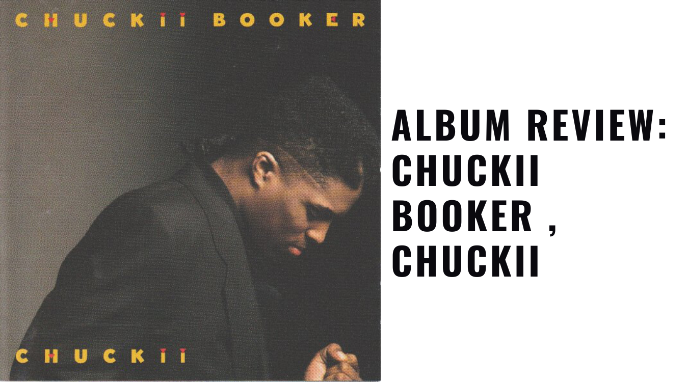 Album Review Chuckii Booker , Chuckii