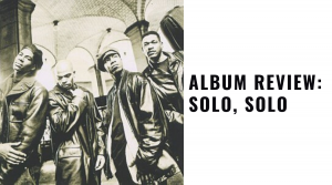 Throwback Tuesday Album Review: Solo, Solo