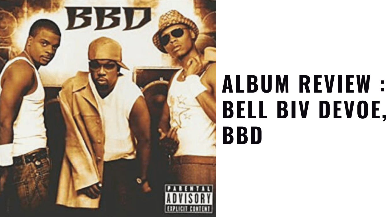 Album Review : Bell Biv DeVoe, BBD