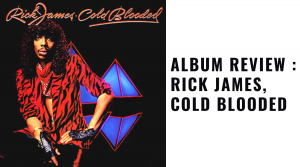 Album Review : Rick James, Cold Blooded