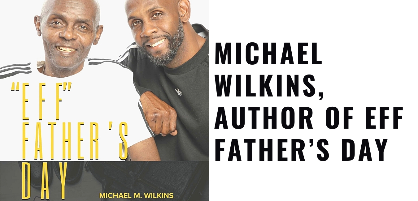 Micheal Wilkins - Eff Fathers day