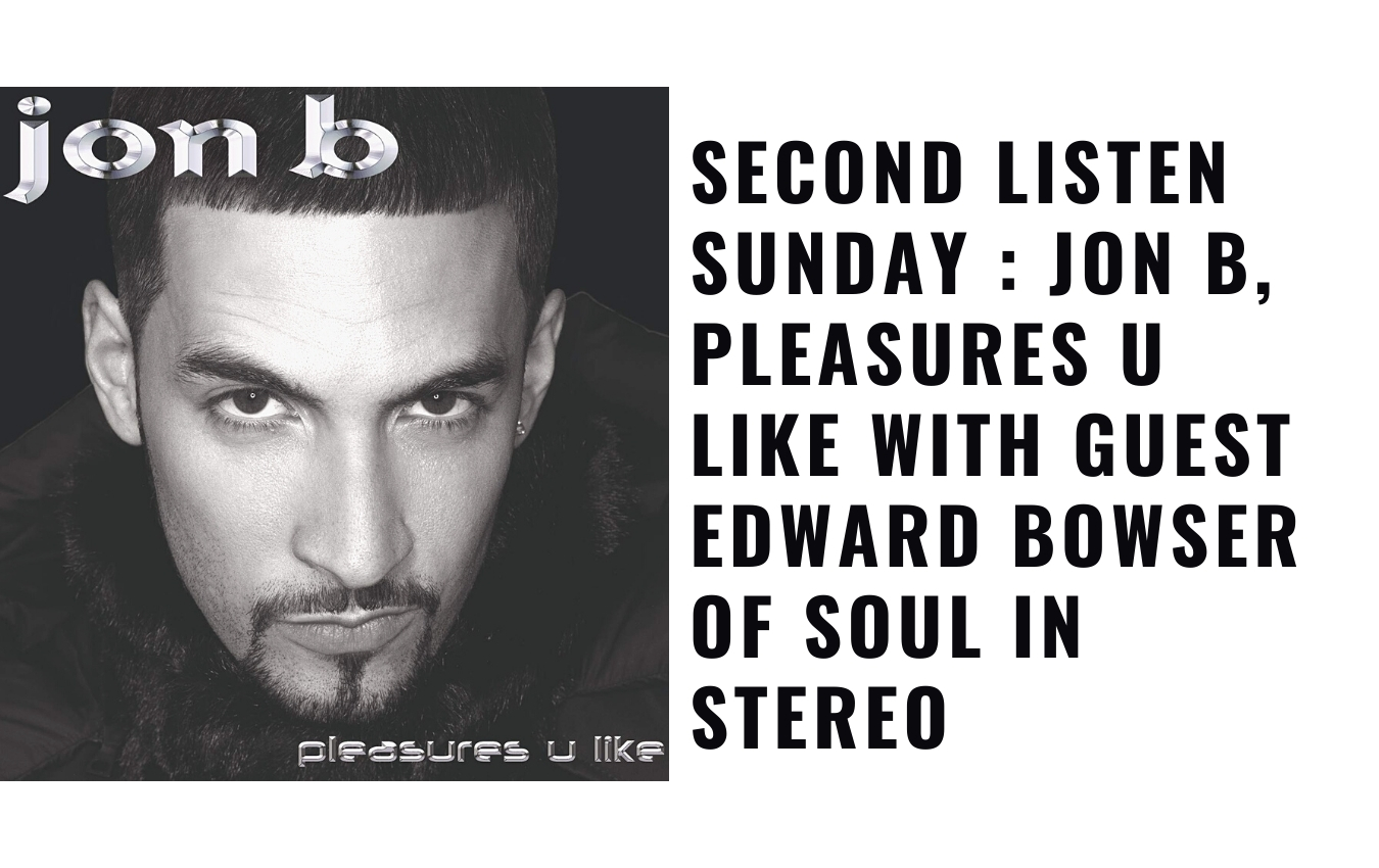 Jon B, Pleasures U Like with guest Edward Bowser of Soul In Stereo