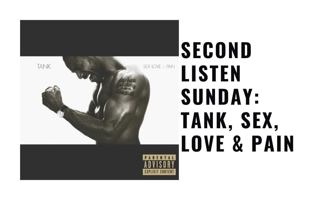 Second Listen Sunday: Tank, Sex, Love & Pain