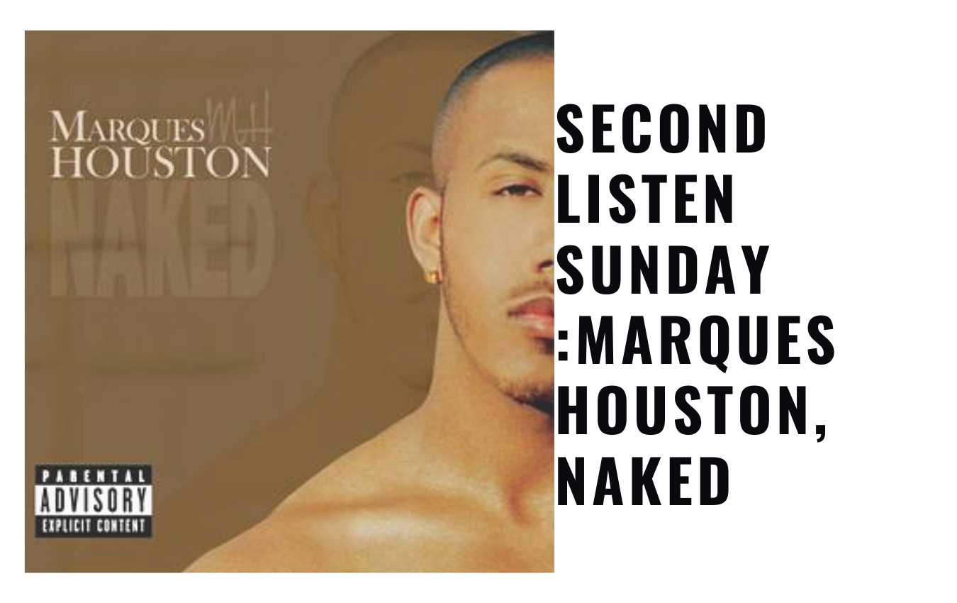 Second Listen Sunday :Marques Houston, Naked