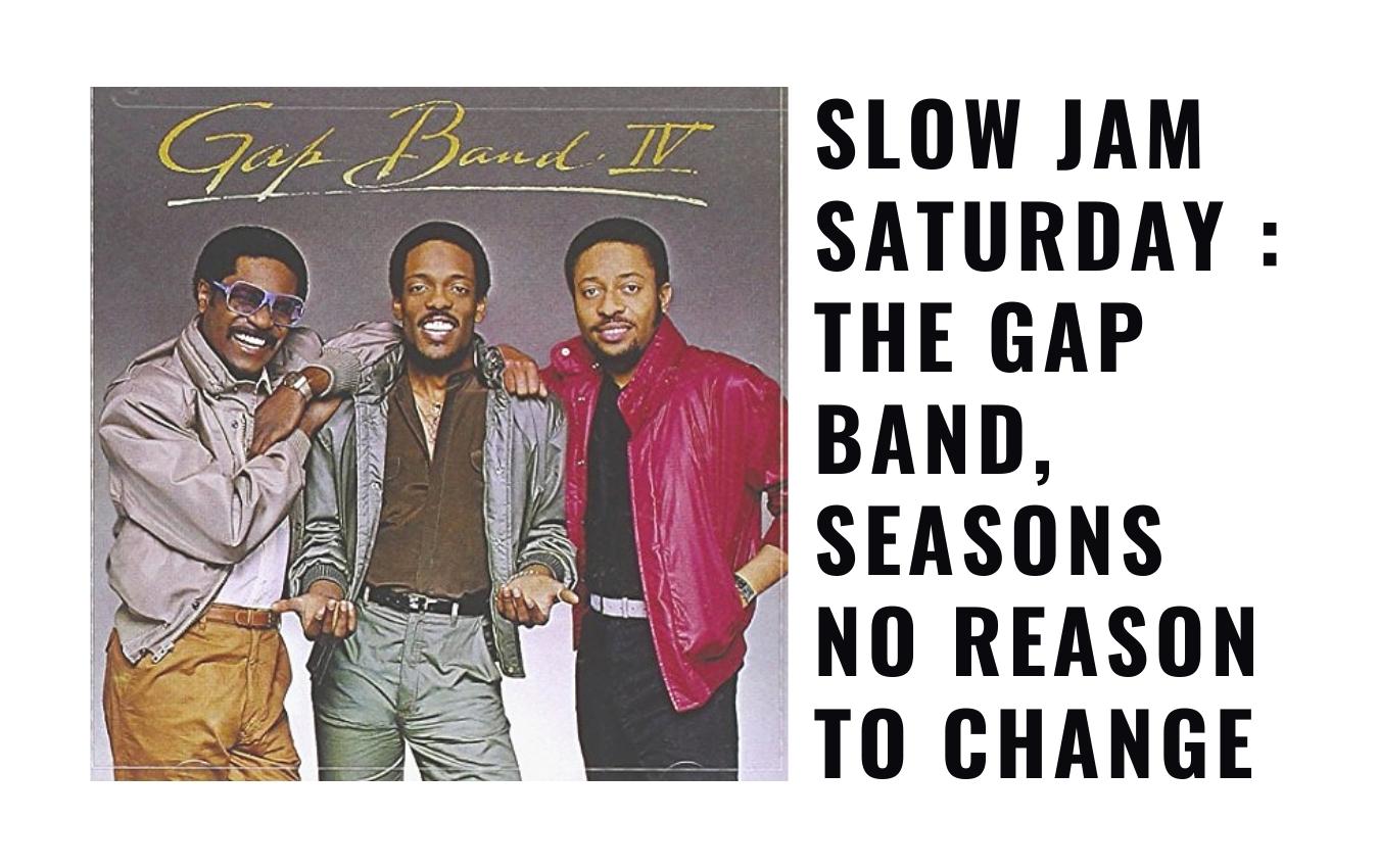 The GAP Band, Seasons No Reason To Change