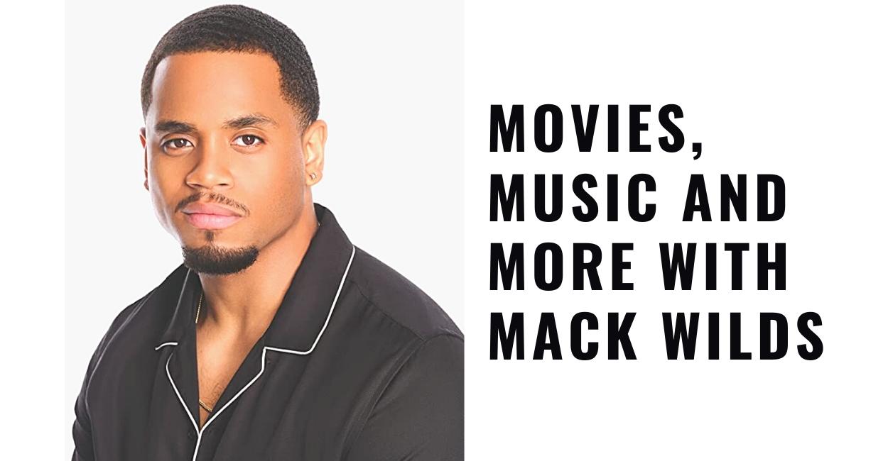 Movies, music and more with Mack Wilds