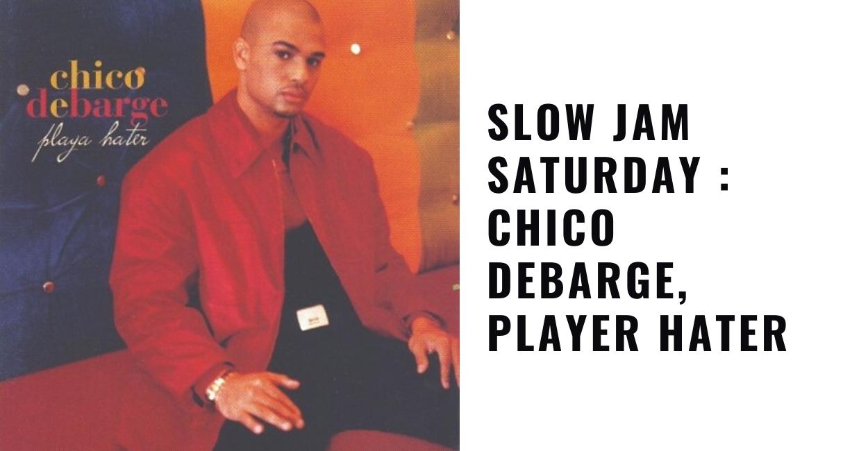 Chico Debarge , Player Hater