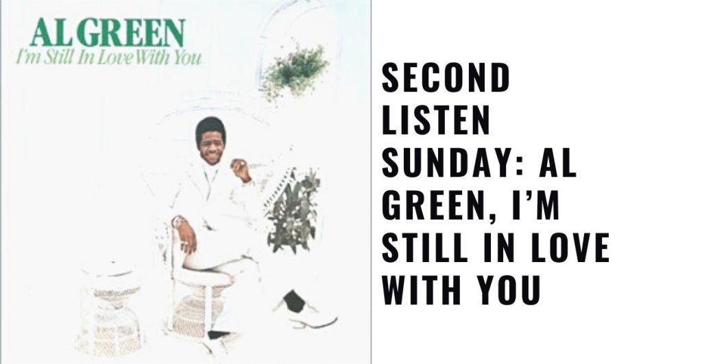 Al Green, I’m Still In Love With You